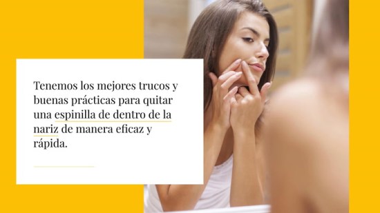 ¿Cómo quitarte una espinilla de dentro de la nariz?