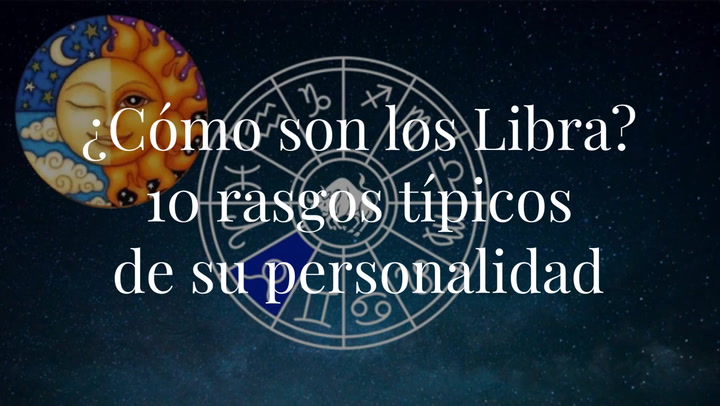 ¿Cómo son los Libra? 10 rasgos típicos de su personalidad que te sonarán