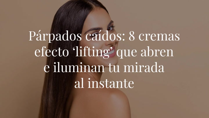 Párpados caídos: 8 cremas efecto ‘lifting’ que abren e iluminan tu mirada al instante