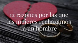 12 razones por las que las mujeres rechazamos a un hombre