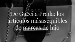 De Gucci a Prada: estos son los artículos más baratos que puedes comprar en firmas de lujo