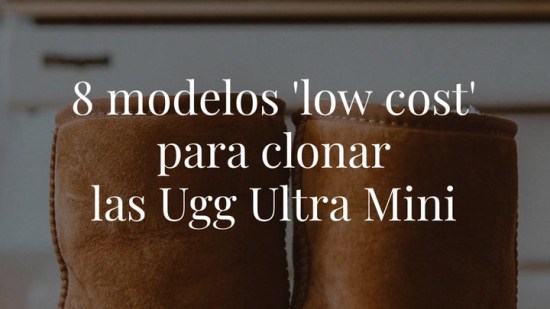 ¿Amante de las Ugg Ultra Mini? Te presentamos los modelos 'low cost' para clonar las botas del momento