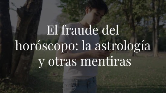 El fraude del horóscopo: la astrología y otras mentiras