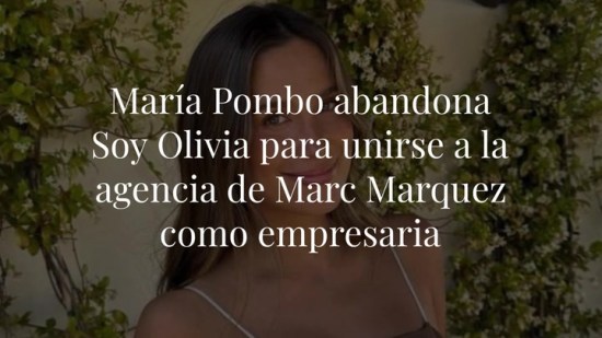 María Pombo abandona Soy Olivia para unirse a la agencia de Marc Marquez como empresaria