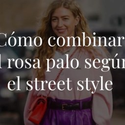 Cómo combinar el rosa palo según las reinas del street style