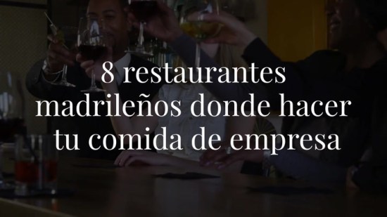 8 restaurantes madrileños donde celebrar tu comida de empresa estas navidades