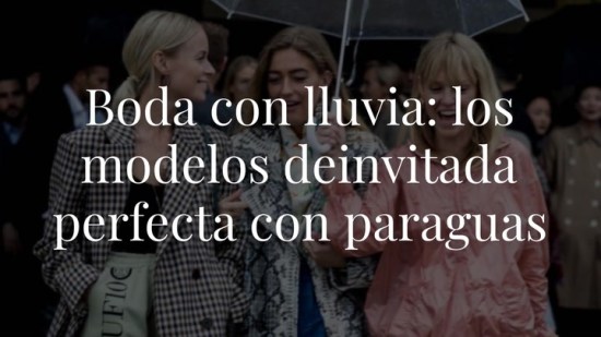 Boda con lluvia: los modelos de invitada perfecta con paraguas