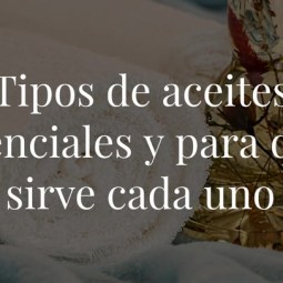 Tipos de aceites esenciales y para qué sirve cada uno