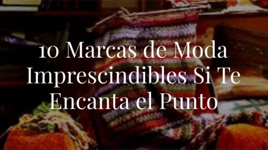 Estas son las marcas que no debes perderte si te encantan las prendas de punto