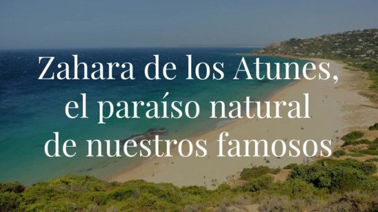 Zahara de los Atunes, el paraíso natural de nuestros famosos