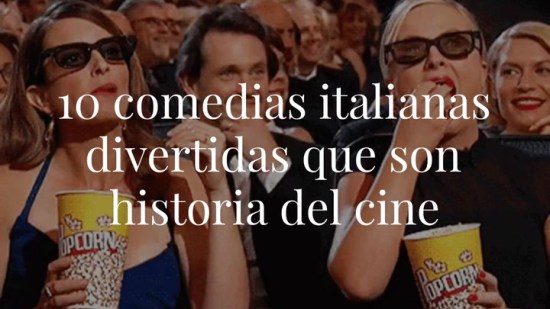 10 comedias italianas muy divertidas que son historia del cine