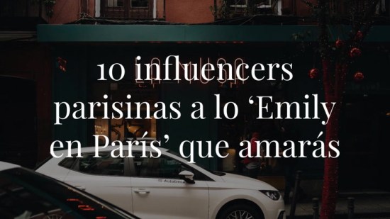 Las influencers parisinas que tienes que conocer para conseguir los looks de ‘Emily en París’