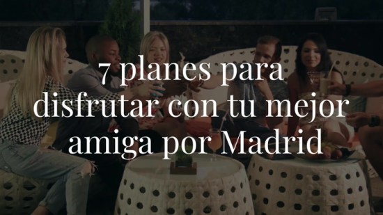 Día mundial del amigo: 7 planes para disfrutar con tu mejor amiga por Madrid
