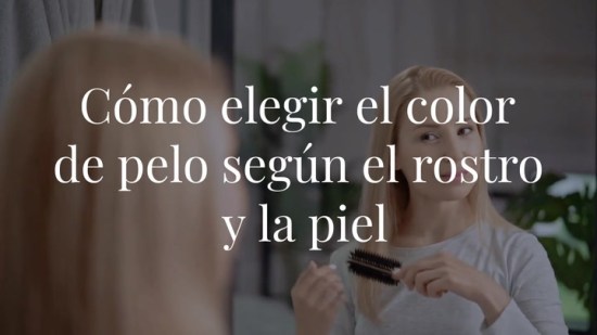 Cómo elegir el color de pelo según el rostro y el color de tu piel