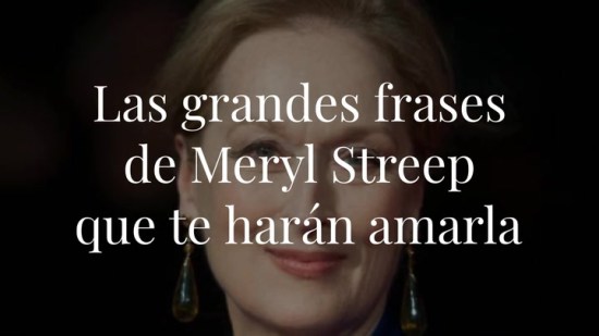 Grandes frases de Meryl Streep que te harán amarla un poquito más
