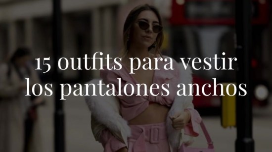 Los pantalones anchos están de moda: 15 outfits para vestirlos con estilo