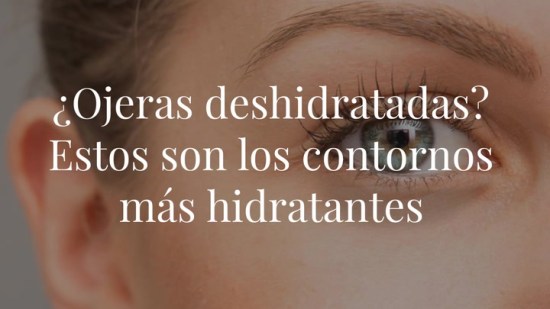 ¿Ojeras deshidratadas? Estos son los contornos más hidratantes y suaves para tus ojos