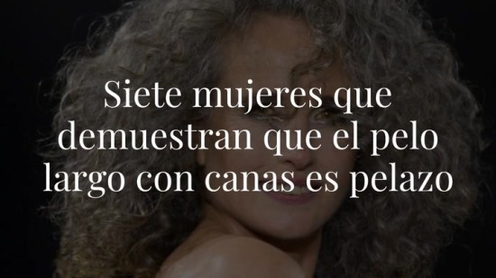 Siete mujeres que demuestran que el pelo largo con canas también es pelazo