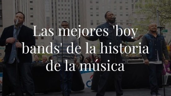 Estas son las mejores ‘boy bands’ de todos los tiempos y todavía nos sabemos sus canciones