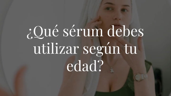 Dinos cuál es tu edad y te diremos que sérum debes utilizar