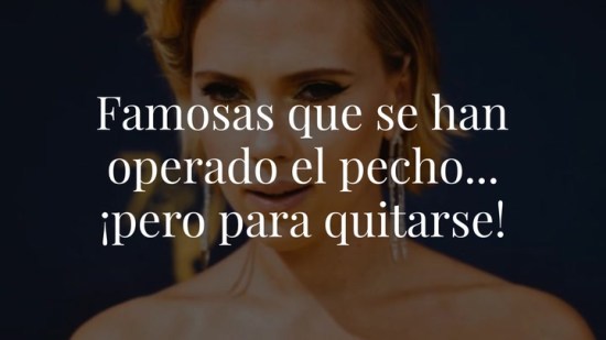 Famosas que se han operado el pecho...¡pero para reducirse!
