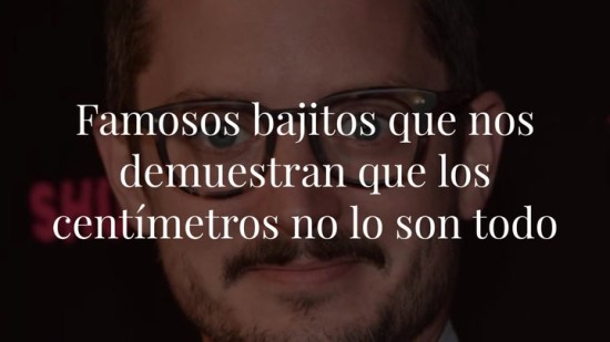 Famosos bajitos que nos demuestran que los centímetros no lo son todo