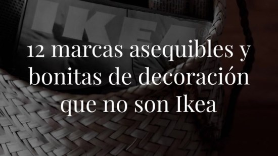 12 marcas asequibles donde comprar muebles y decoración que no son Ikea