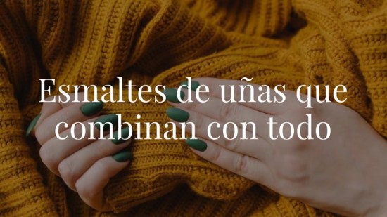 Estos son los esmaltes de uñas que combinan con absolutamente todo