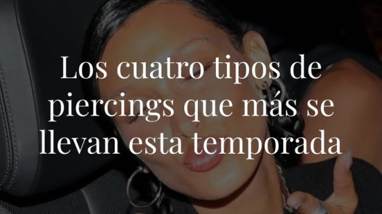 Los cuatro tipos de piercings que más se llevan esta temporada