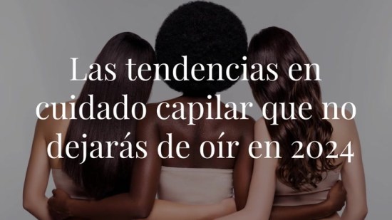 Las tendencias en cuidado capilar que no dejarás de oír en 2023