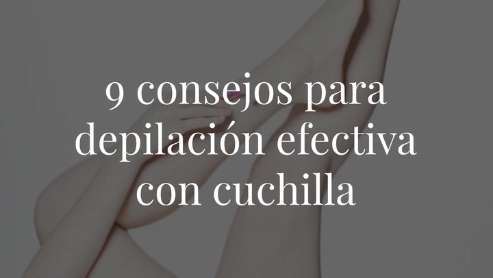 9 consejos para que tu depilación con cuchilla sea más efectiva