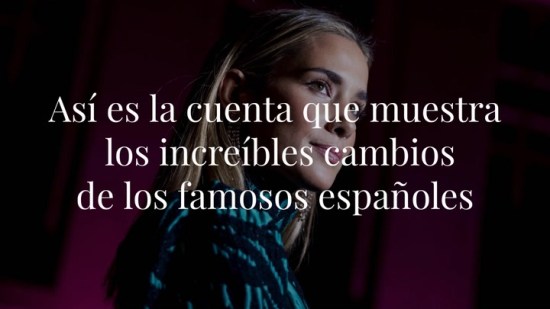 Así es la cuenta que muestra los increíbles cambios de las influencers españolas