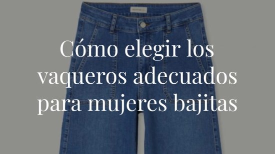 Si eres bajita, necesitas uno de estos tipos de vaqueros que alargarán tu figura