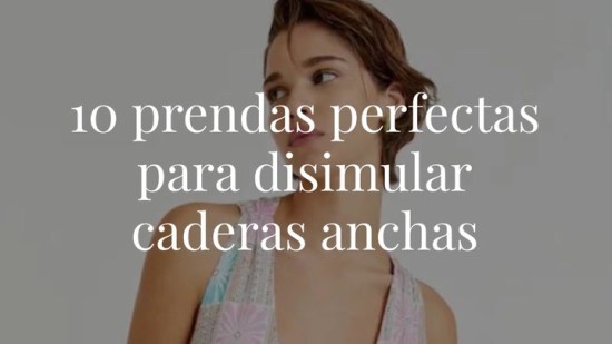 10 prendas perfectas para disimular caderas anchas
