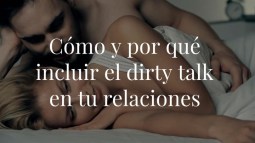 Dirty talk: modo de empleo