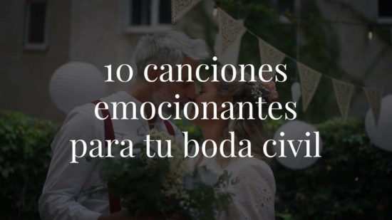 10 canciones que pueden sonar en tu boda civil y que la convertirán en la más emocionante de todas