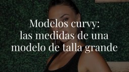 El timo del curvy: ¿cuáles son las verdaderas medidas de una modelo de tallas grandes?