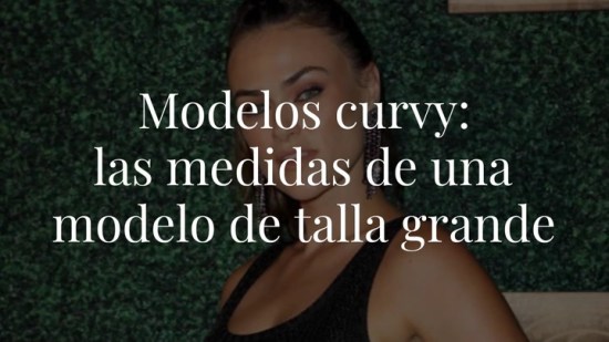 El timo del curvy: ¿cuáles son las verdaderas medidas de una modelo de tallas grandes?