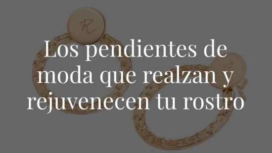 Los pendientes de moda que realzan y rejuvenecen tu rostro ¡Son estos!