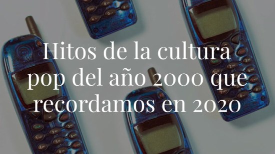 4 hitos de la cultura pop del año 2000 de los que aún hablamos en 2020