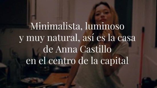 Minimalista, luminoso y muy natural, así es la casa de Anna Castillo en el centro de la capital