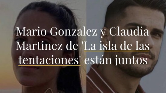 ¡Pareja por sorpresa! Mario Gonzalez y Claudia Martinez de “La isla de las tentaciones” están juntos