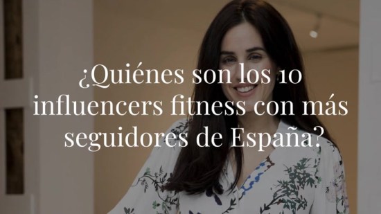 ¿Quiénes son los 10 influencers fitness con más seguidores de España?
