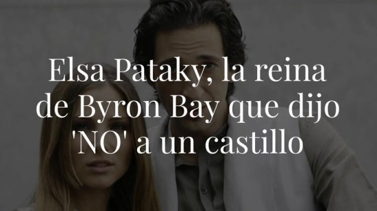 Elsa Pataky, la reina de Byron Bay que dijo 'NO' a un castillo