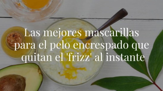 Las mejores mascarillas para el pelo encrespado que quitan el 'frizz' al instante