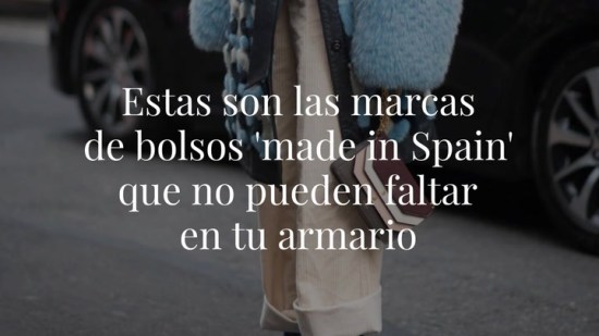 Estas son las marcas de bolsos 'made in Spain' que no pueden faltar en tu armario