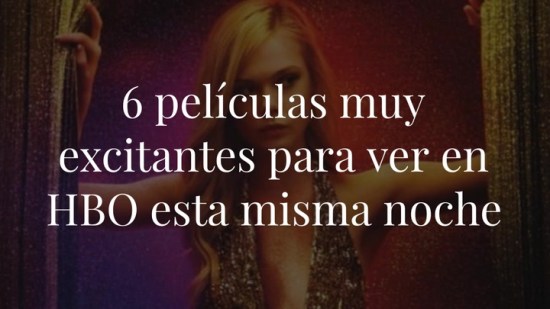 Las películas más calientes que puedes ver en HBO ahora mismo