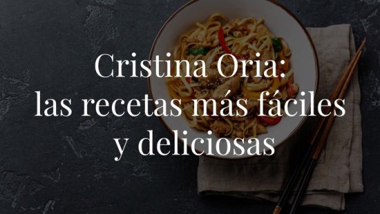 Las tres recetas más fáciles de esta semana de Cristina Oria (y que estás deseando poner en práctica)