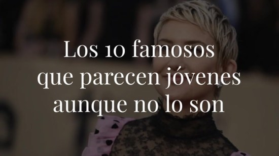 Los 10 famosos que parecen jóvenes aunque no lo son tanto