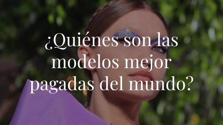¿Quiénes son las modelos mejor pagadas del mundo?
